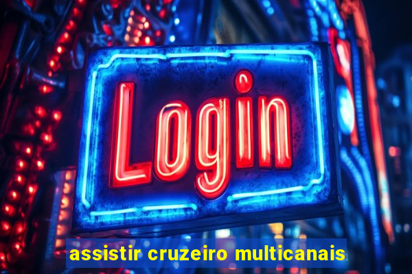 assistir cruzeiro multicanais